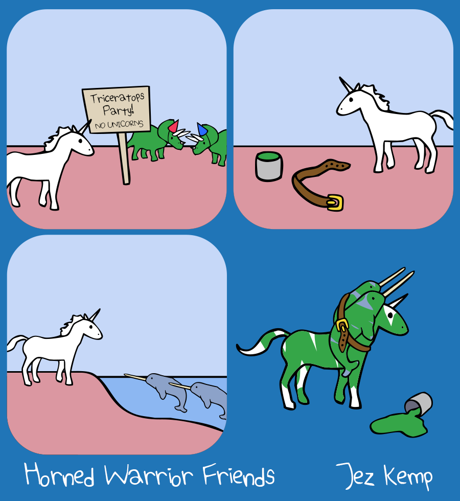 Panel 1 of 4: Unicorns sees a party of triceratops in party hats, but a sign says "Triceratops Party! NO UNICORNS"
Panel 2 of 4: Unicorn finds a belt and some green paint
Panel 3 of 4: Unicorn goes to meet 2 narwhals in the water
Panel 4 of 4: Unicorn is covered in green paint with the 2 narwhals strapped to their body, looking like a triceratops
